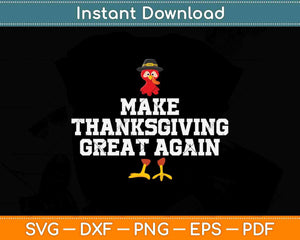 Make Thanksgiving Great Again Svg Design Cricut Printable Cutting Files