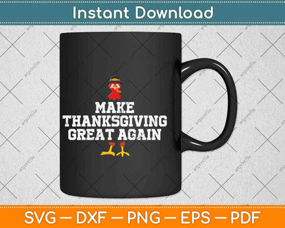 Make Thanksgiving Great Again Svg Design Cricut Printable Cutting Files