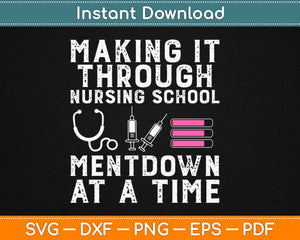 Making It Through Nursing School One Meltdown At A Time Svg Design Cutting Files