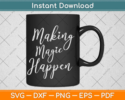 Making Magic Happen Svg Png Design Cricut Printable Cutting Files