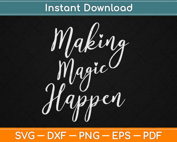 Making Magic Happen Svg Png Design Cricut Printable Cutting Files