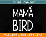 Mama Bird Mother's Mom Momma Funny Birds Quote Saying Svg Png Dxf Digital Cutting File