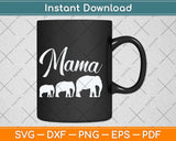 Mama Elephant Cute Mother's Day Svg Png Dxf Digital Cutting File