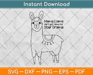 Mama Llama Ain’t Got Time For Your Drama Funny Mom Svg Design