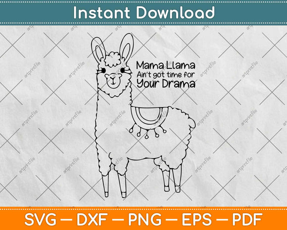 Mama Llama Ain’t Got Time For Your Drama Funny Mom Svg Design