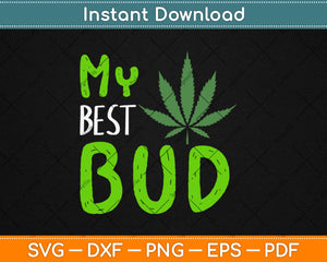 Marijuana Cannibis Weed My Best Bud Svg Design Cricut Printable Cutting Files