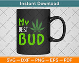 Marijuana Cannibis Weed My Best Bud Svg Design Cricut Printable Cutting Files