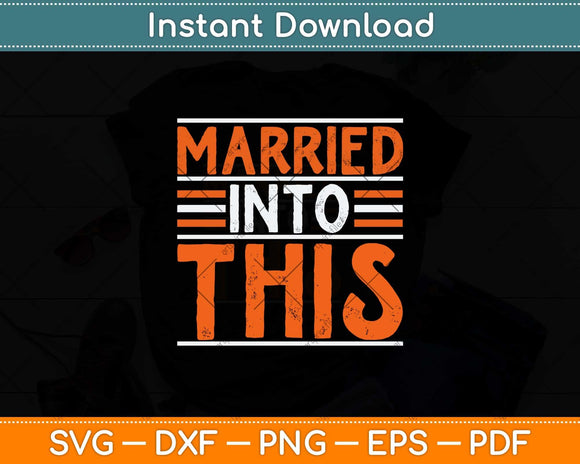 Married Into This Vintage Cleveland Funny Svg Png Dxf Digital Cutting File