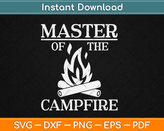 Master Of The Campfire Svg Design Cricut Printable Cutting Files