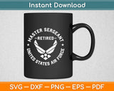 Master Sergeant Retired Air Force Military Retirement Svg Design Cricut Cutting Files