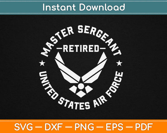 Master Sergeant Retired Air Force Military Retirement Svg Design Cricut Cutting Files