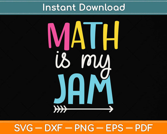 Math Is My Jam - Math Teacher - Teacher Team - Math Lover Svg Png Dxf Cutting File