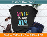 Math Is My Jam - Math Teacher - Teacher Team - Math Lover Svg Png Dxf Cutting File