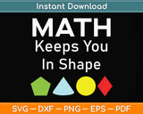 Math Keeps You In Shape Funny Math Teacher Svg Png Dxf Digital Cutting File