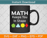 Math Keeps You In Shape Funny Math Teacher Svg Png Dxf Digital Cutting File