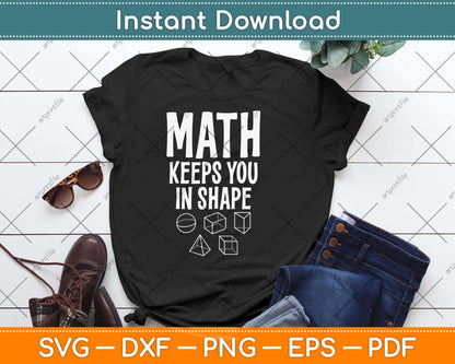 Math Keeps You In Shape Funny Math Teacher Svg Png Dxf Digital Cutting File