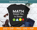 Math Keeps You In Shape Funny Math Teacher Svg Png Dxf Digital Cutting File