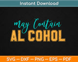May Contain Alcohol Funny Drinking Svg Design Cricut Printable Cutting Files