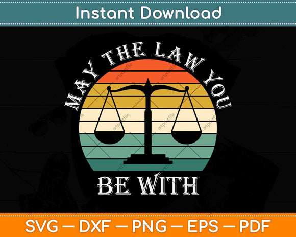 May The Law Be With You Funny Lawyer Svg Png Dxf Digital Cutting File
