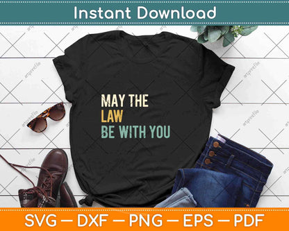 May The Law Be With You Funny New Lawyer Svg Png Dxf Digital Cutting File