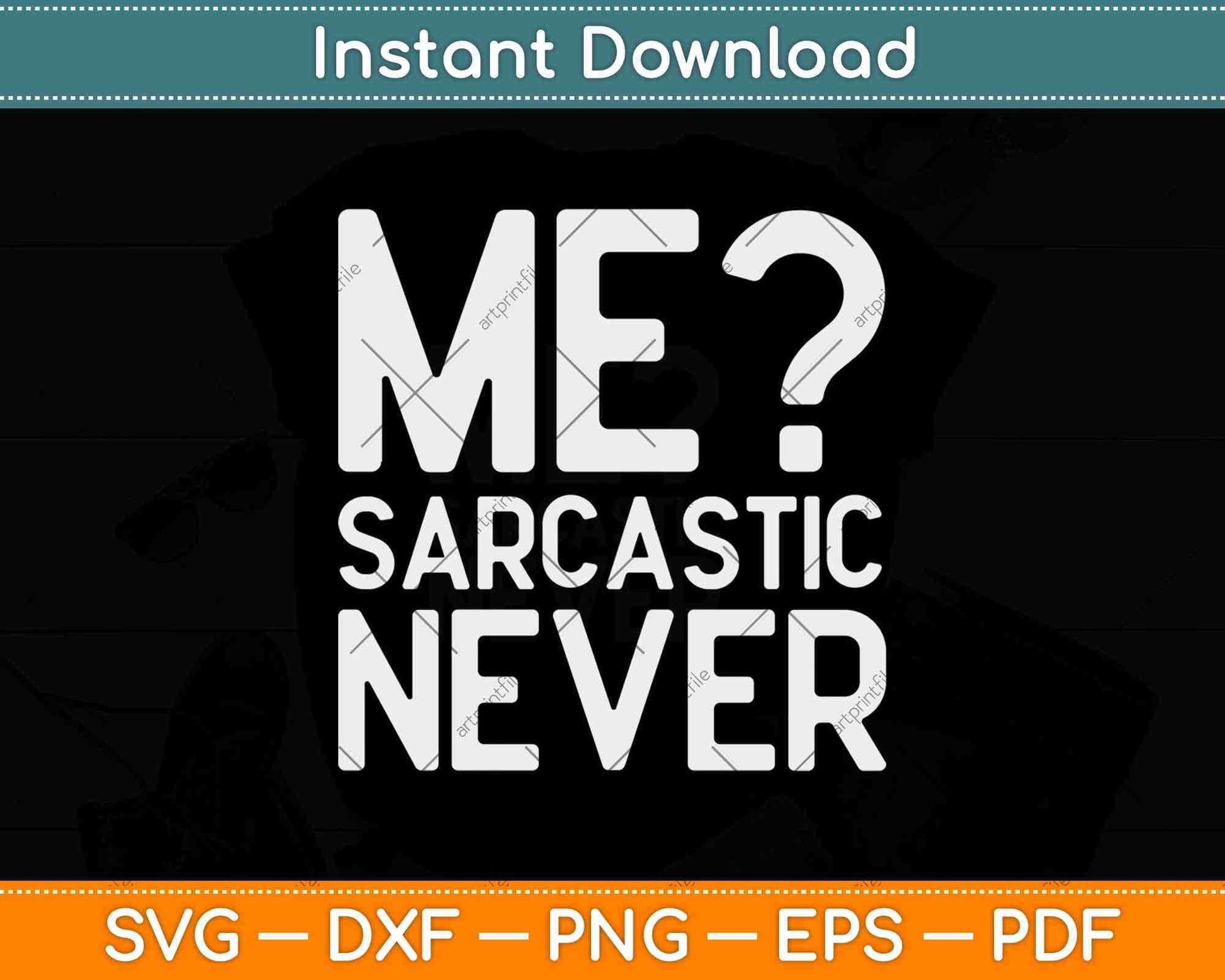 Me Sarcastic Never Funny Svg Png Dxf Digital Cutting File