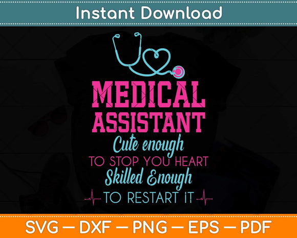 Medical Assistant Cute Enough To Stop Your Heart Svg Png Dxf Digital Cutting File