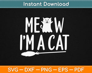 Meow I'm A Cat Svg Design Cricut Printable Cutting Files