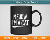 Meow I'm A Cat Svg Design Cricut Printable Cutting Files