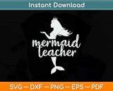 Mermaid Teacher Svg Png Dxf Digital Cutting File