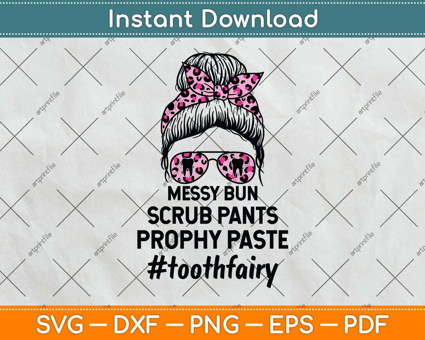 Messy Bun Scrub Pants Prophy Paste Dental Hygienist Dentist Svg Png Dxf Cutting File