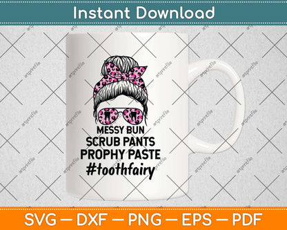 Messy Bun Scrub Pants Prophy Paste Dental Hygienist Dentist Svg Png Dxf Cutting File