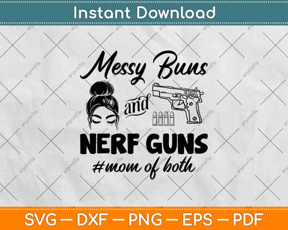 Messy Buns And Nerf Guns Mom Of Both Svg Design Cricut Printable Cutting Files