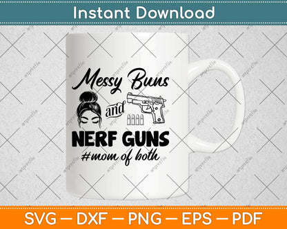 Messy Buns And Nerf Guns Mom Of Both Svg Design Cricut Printable Cutting Files