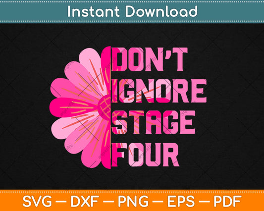 Metastatic Breast Cancer Sunflower Don't Ignore Stage Four Svg Png Dxf Cutting File