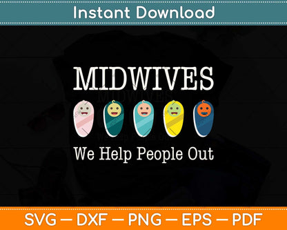 Midwives We Help People Out Svg Png Dxf Digital Cutting File