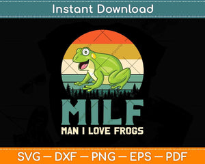 MILF Man I Love Frogs Funny Svg Png Dxf Digital Cutting File
