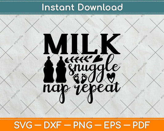 Milk Snuggle Nap Repeat Svg Design Cricut Printable Cutting File