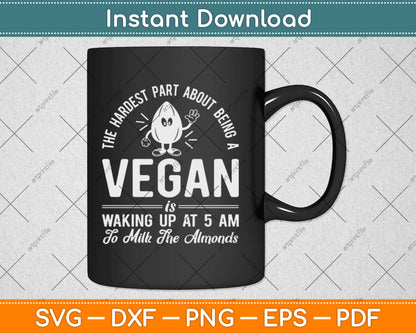 Milk The Almonds Funny Vegan & Vegetarian Svg Design Cricut Cutting Files