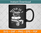 Mind If I Smoke Funny BBQ Smoker & Grilling Svg Design Cricut Cutting File