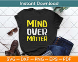 Mind Over Matter Inspirational Svg Design Cricut Printable Cutting Files