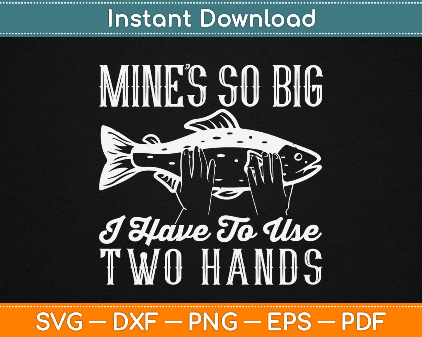 Mine’s So Big I Have To Use Two Hands Svg Design Cricut Printable Cutting Files