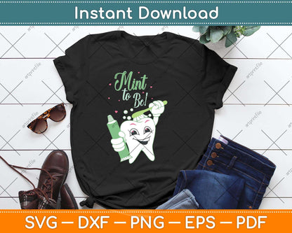 Mint To Be Funny Toothpaste and Tooth Dentist Svg Png Dxf Digital Cutting File