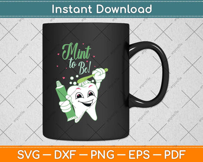Mint To Be Funny Toothpaste and Tooth Dentist Svg Png Dxf Digital Cutting File