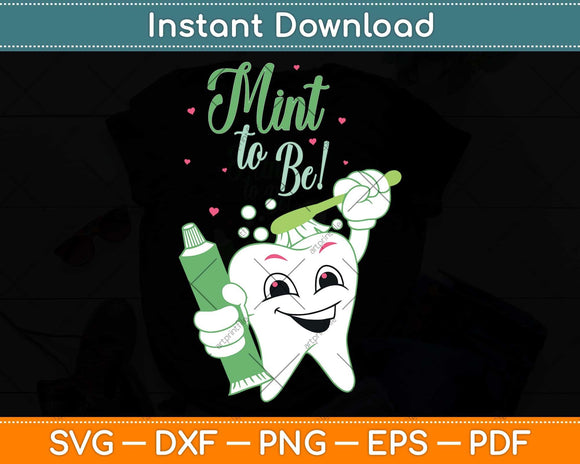 Mint To Be Funny Toothpaste and Tooth Dentist Svg Png Dxf Digital Cutting File