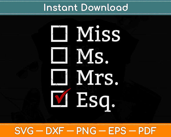 Miss Ms Mrs Esq Funny Law Student Esquire Graduation Svg Png Dxf Cutting File
