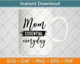 Mom Essential Everyday Svg Design Cricut Printable Cutting Files