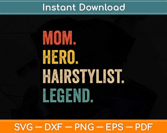Mom Hero Hairstylist Legend Funny Hairstylist Svg Png Dxf Digital Cutting File