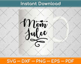 Mom Juice Mothers Day Svg Design Cricut Printable Cutting Files