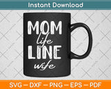 Mom Life Line Wife Lineman Mothers Day Svg Png Dxf Digital Cutting File