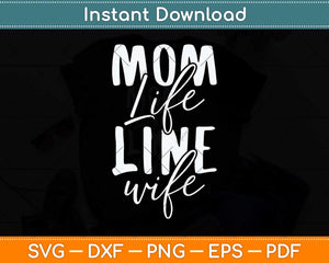 Mom Life Line Wife Lineman Mothers Day Svg Png Dxf Digital Cutting File